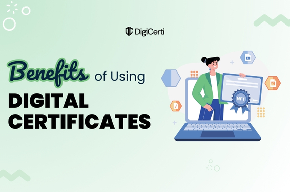 Benefits of Using Digital Certificates